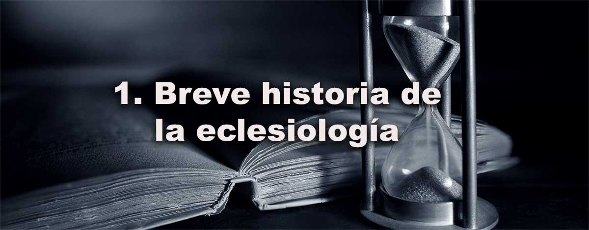 1. Breve historia de la eclesiología